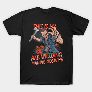 Halloween Costume Axe Wielding Maniac T-Shirt